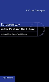 European Law the Past and Future: Unity Diversity over Two Millennia