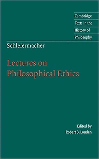 Schleiermacher: Lectures on Philosophical Ethics