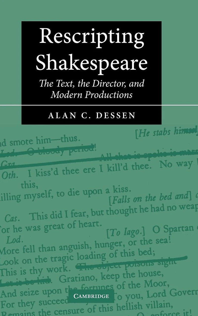 Rescripting Shakespeare: the Text, Director, and Modern Productions