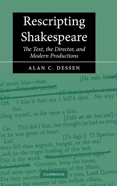 Rescripting Shakespeare: the Text, Director, and Modern Productions