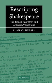 Rescripting Shakespeare: the Text, Director, and Modern Productions