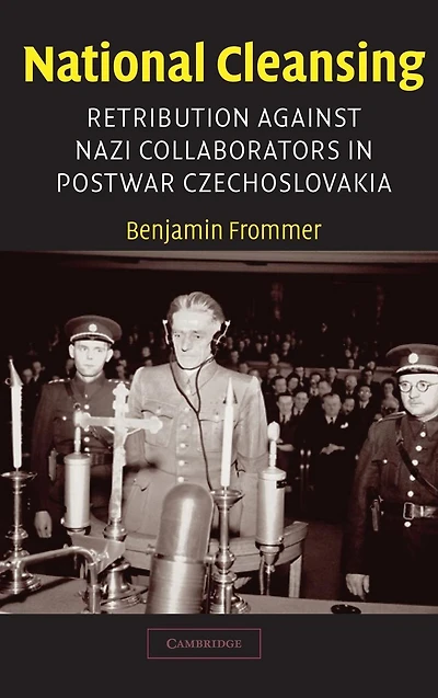 National Cleansing: Retribution against Nazi Collaborators Postwar Czechoslovakia