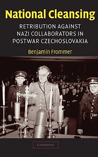 National Cleansing: Retribution against Nazi Collaborators Postwar Czechoslovakia