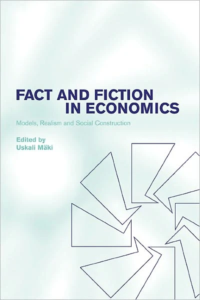 Fact and Fiction Economics: Models, Realism Social Construction