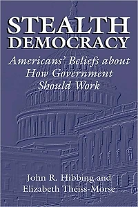 Stealth Democracy: Americans' Beliefs About How Government Should Work