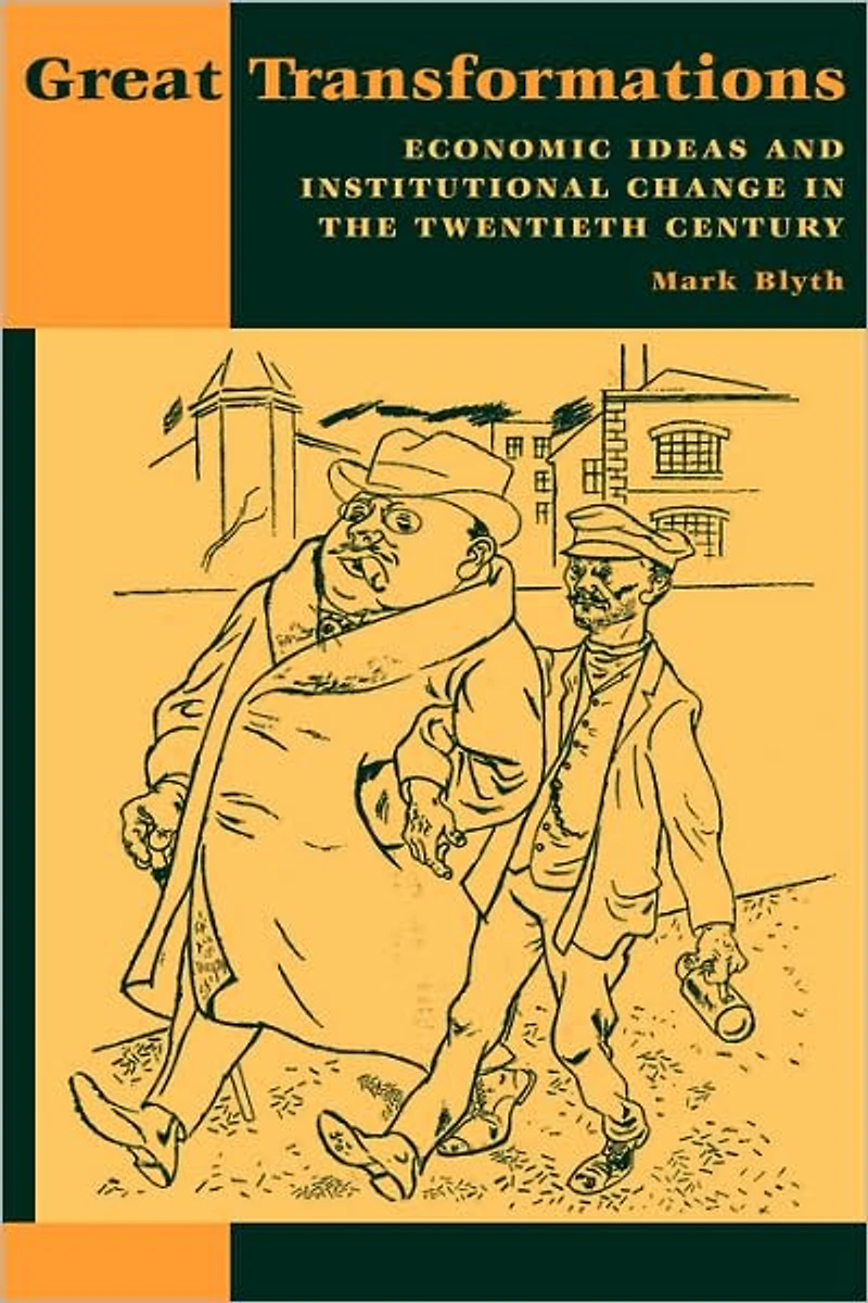 Great Transformations: Economic Ideas and Institutional Change the Twentieth Century