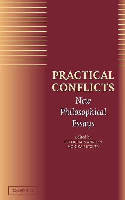 Practical Conflicts: New Philosophical Essays