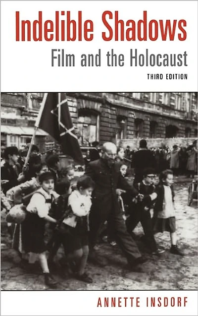 Indelible Shadows: Film and the Holocaust