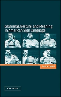 Grammar, Gesture, and Meaning American Sign Language