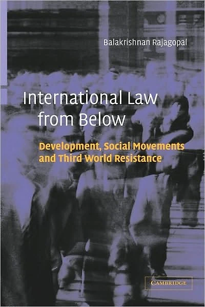 International Law from Below: Development, Social Movements and Third World Resistance