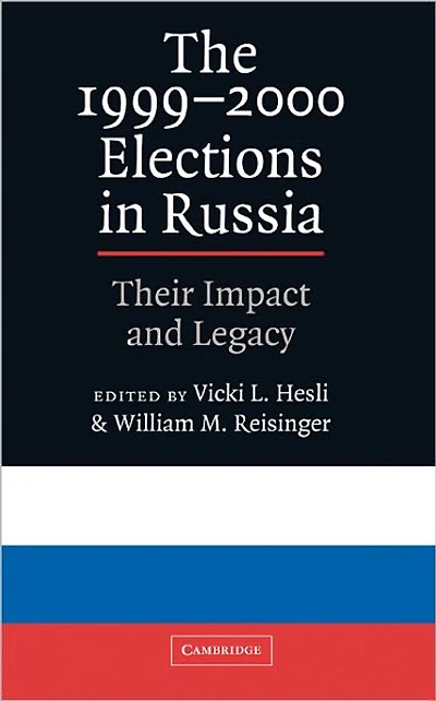 The 1999-2000 Elections Russia: Their Impact and Legacy