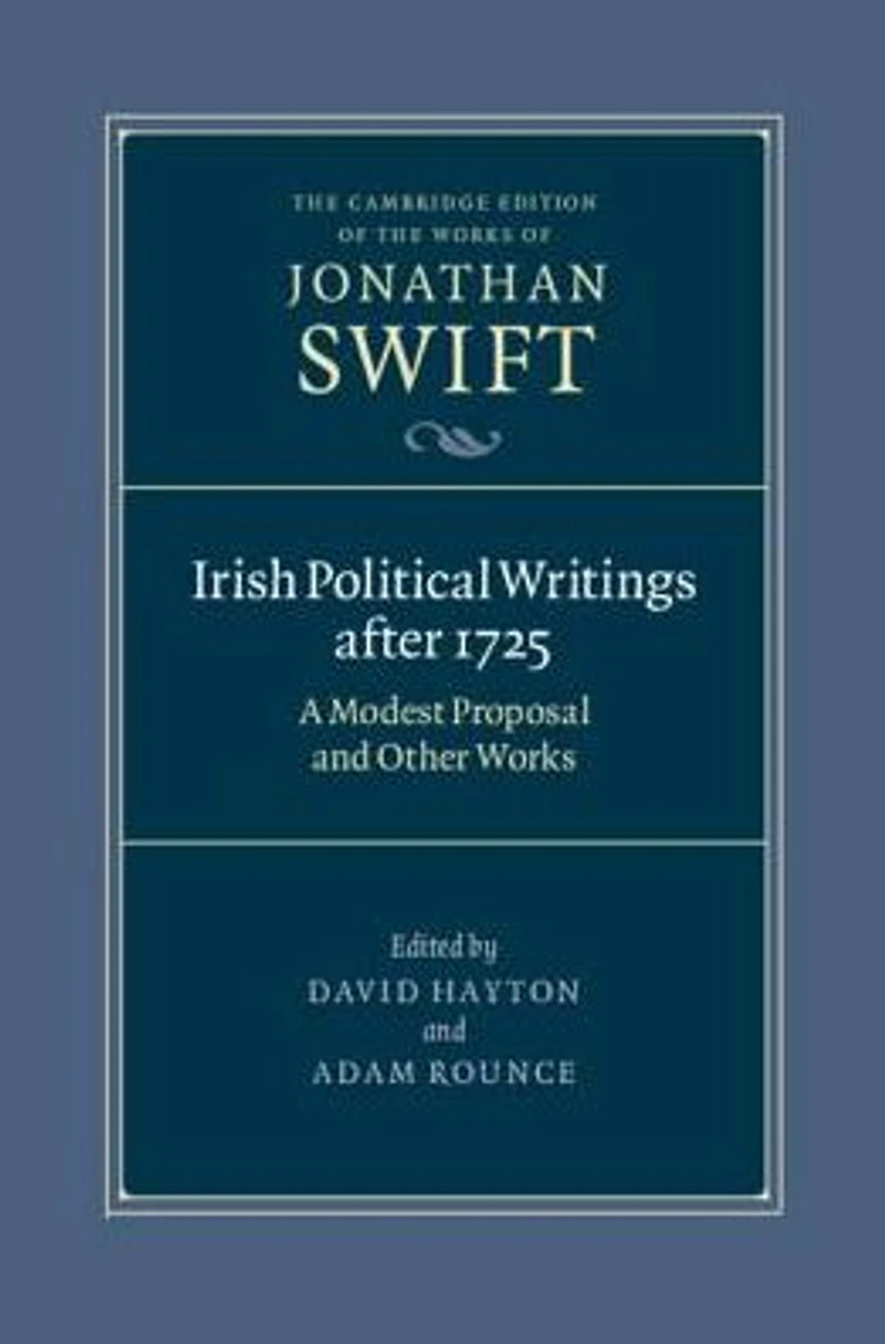 Irish Political Writings after 1725: A Modest Proposal and Other Works