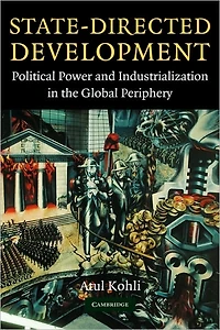 State-Directed Development: Political Power and Industrialization the Global Periphery