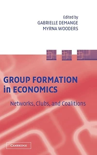 Group Formation Economics: Networks, Clubs, and Coalitions