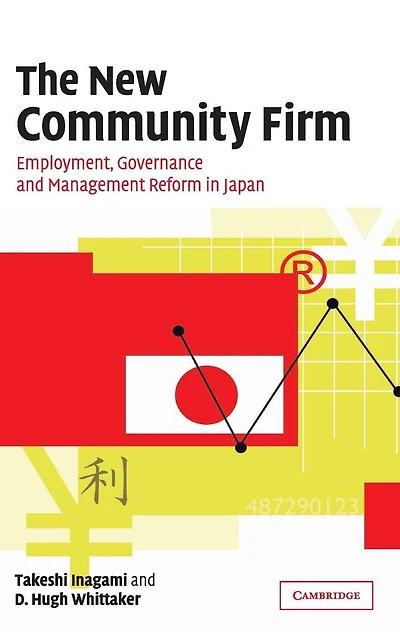 The New Community Firm: Employment, Governance and Management Reform Japan