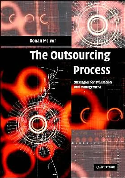 The Outsourcing Process: Strategies for Evaluation and Management