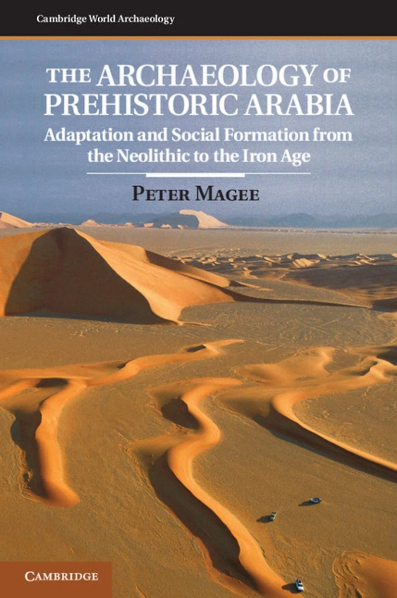 the Archaeology of Prehistoric Arabia: Adaptation and Social Formation from Neolithic to Iron Age
