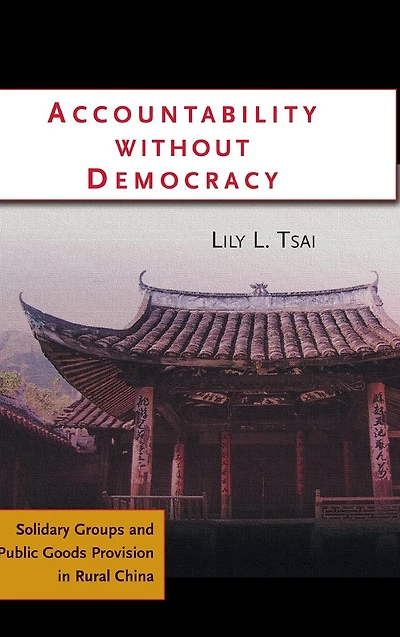 Accountability without Democracy: Solidary Groups and Public Goods Provision Rural China
