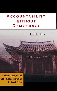 Accountability without Democracy: Solidary Groups and Public Goods Provision Rural China