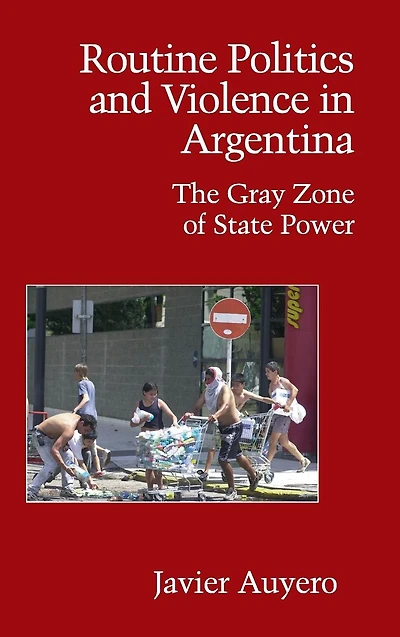 Routine Politics and Violence Argentina: The Gray Zone of State Power