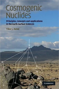 Cosmogenic Nuclides: Principles, Concepts and Applications the Earth Surface Sciences