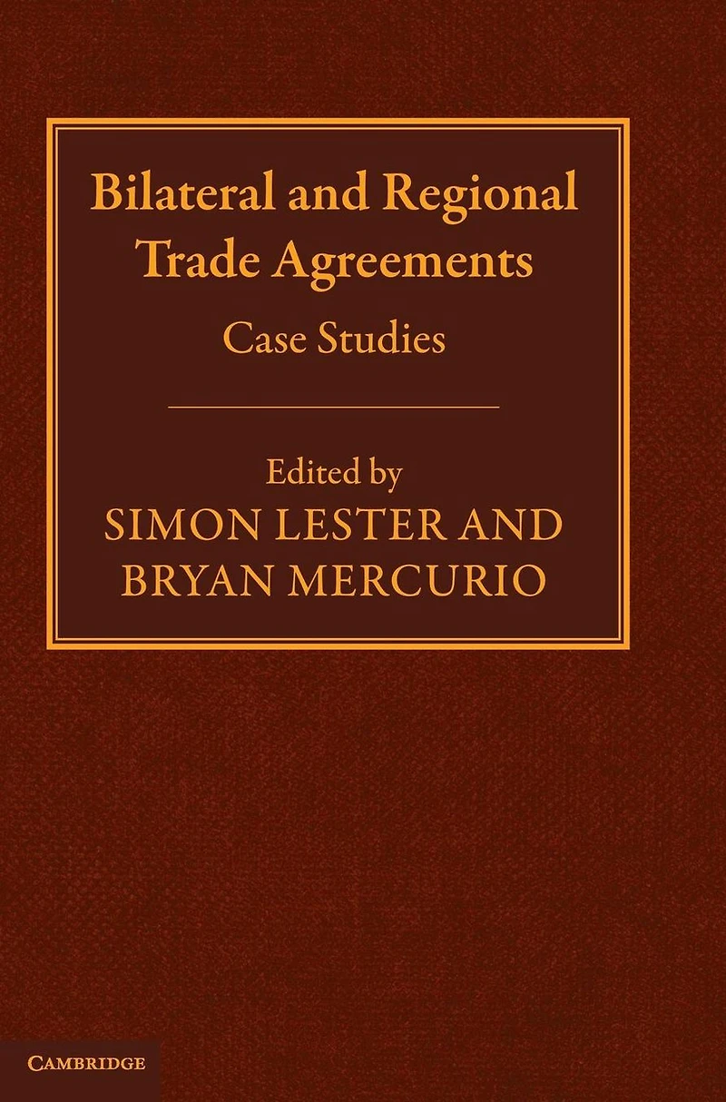 Bilateral and Regional Trade Agreements: Volume 2: Case Studies