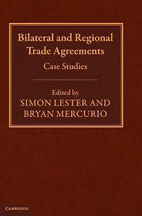Bilateral and Regional Trade Agreements: Volume 2: Case Studies