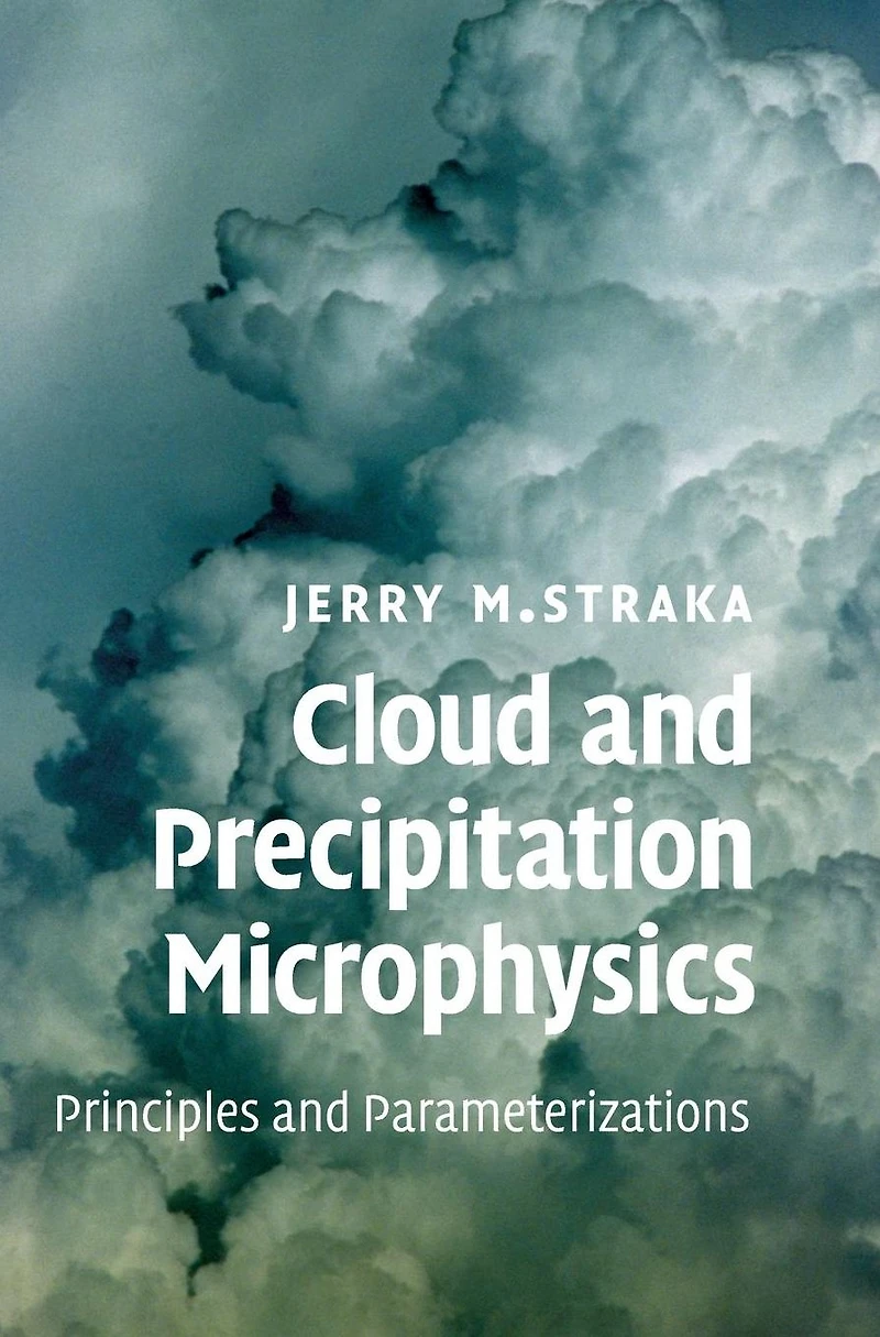 Cloud and Precipitation Microphysics: Principles Parameterizations