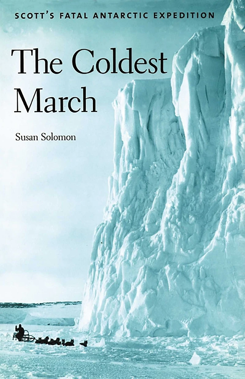 The Coldest March: Scott's Fatal Antarctic Expedition