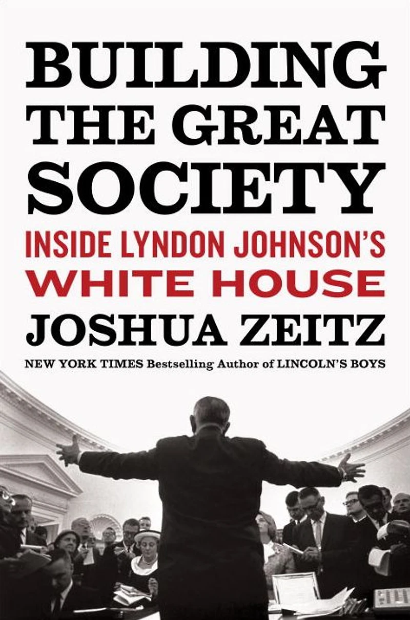 Building the Great Society: Inside Lyndon Johnson's White House