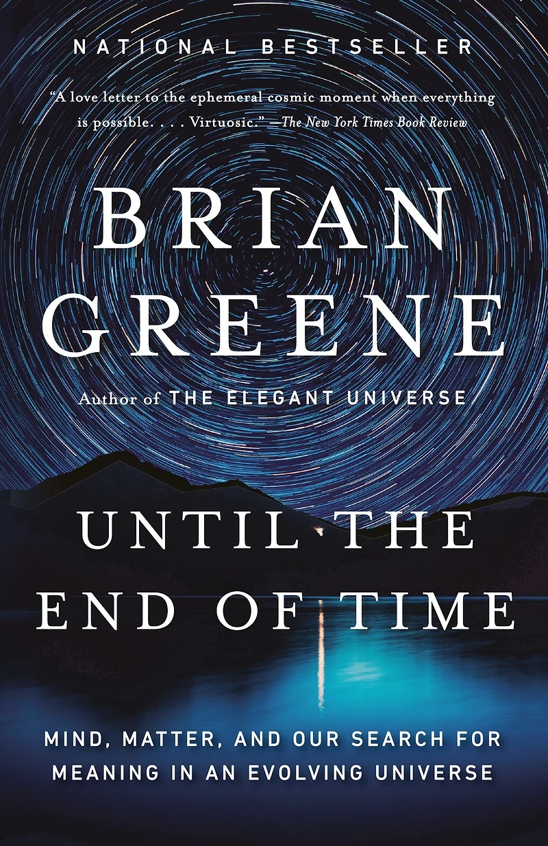 Until the End of Time: Mind, Matter, and Our Search for Meaning an Evolving Universe