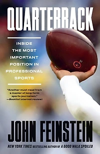 Quarterback: Inside the Most Important Position National Football League