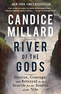 River of the Gods: Genius, Courage, and Betrayal Search for Source Nile