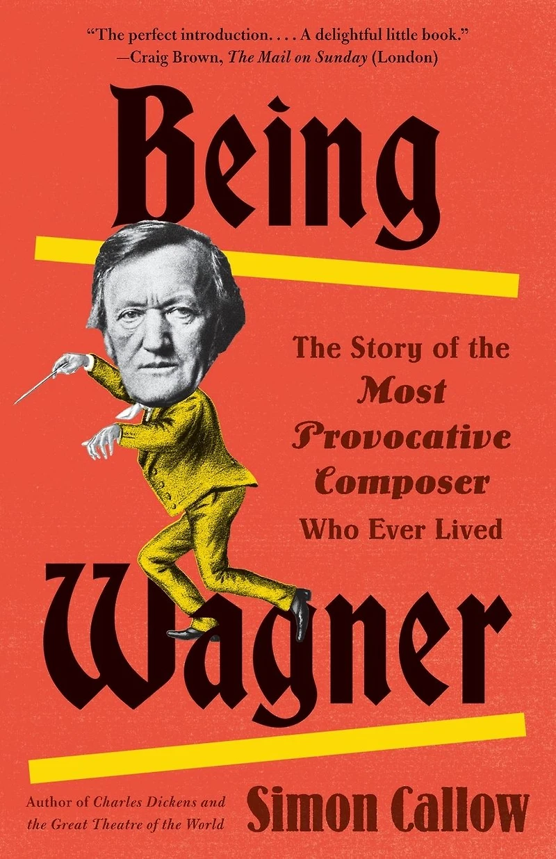Being Wagner: the Story of Most Provocative Composer Who Ever Lived