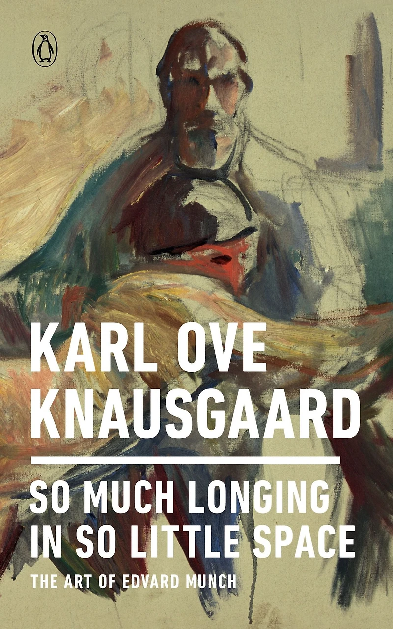So Much Longing Little Space: The Art of Edvard Munch