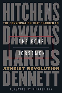 The Four Horsemen: Conversation That Sparked an Atheist Revolution