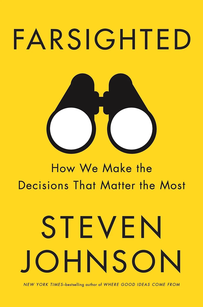 Farsighted: How We Make the Decisions That Matter Most