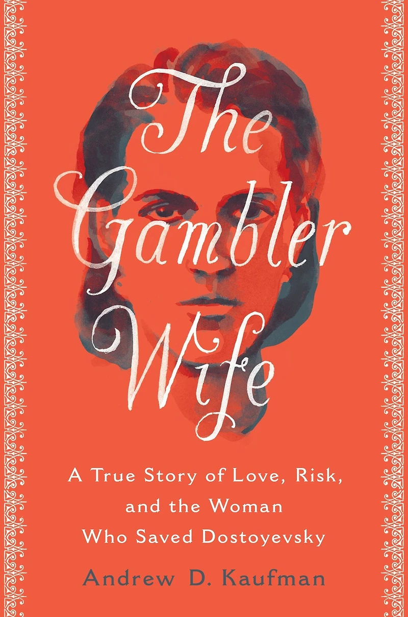 the Gambler Wife: A True Story of Love, Risk, and Woman Who Saved Dostoyevsky