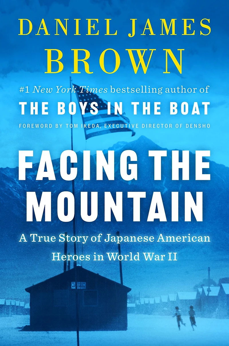 Facing the Mountain: A True Story of Japanese American Heroes World War II