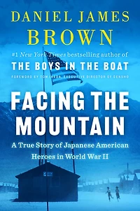 Facing the Mountain: A True Story of Japanese American Heroes World War II