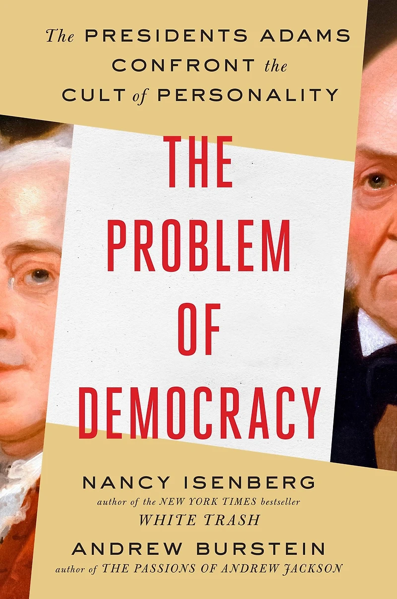 the Problem of Democracy: Presidents Adams Confront Cult Personality