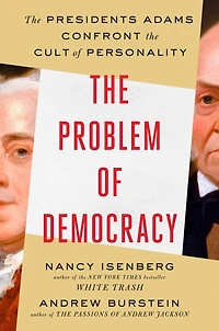 the Problem of Democracy: Presidents Adams Confront Cult Personality