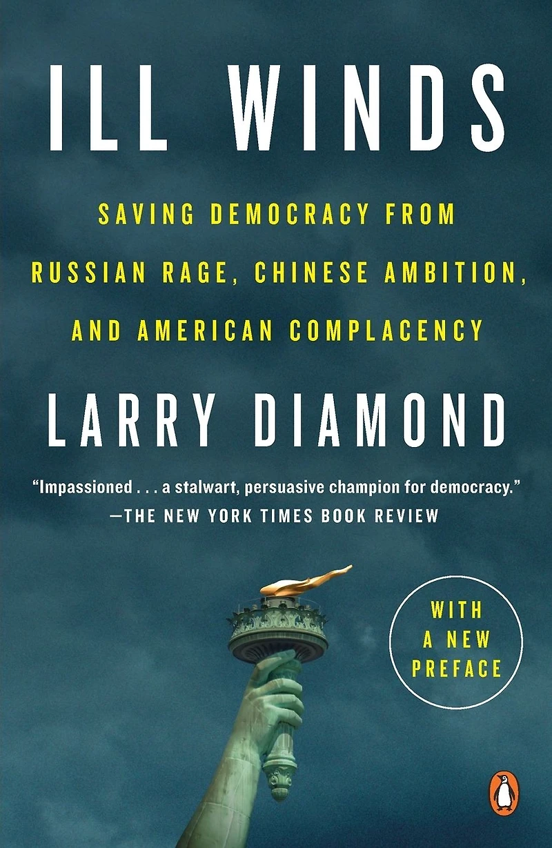 Ill Winds: Saving Democracy from Russian Rage, Chinese Ambition, and American Complacency