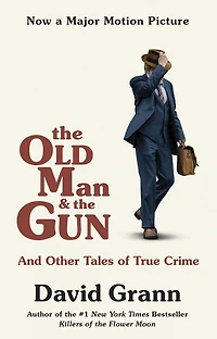 the Old Man And Gun: Other Tales of True Crime