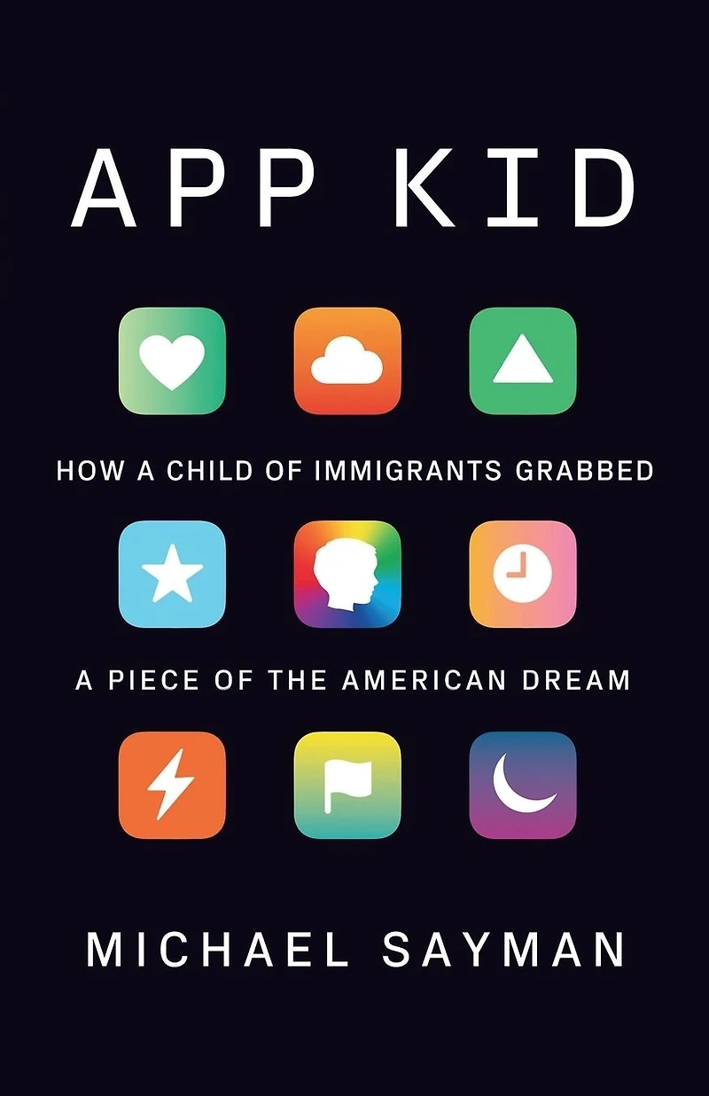 App Kid: How a Child of Immigrants Grabbed Piece the American Dream