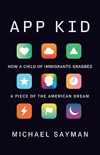 App Kid: How a Child of Immigrants Grabbed Piece the American Dream