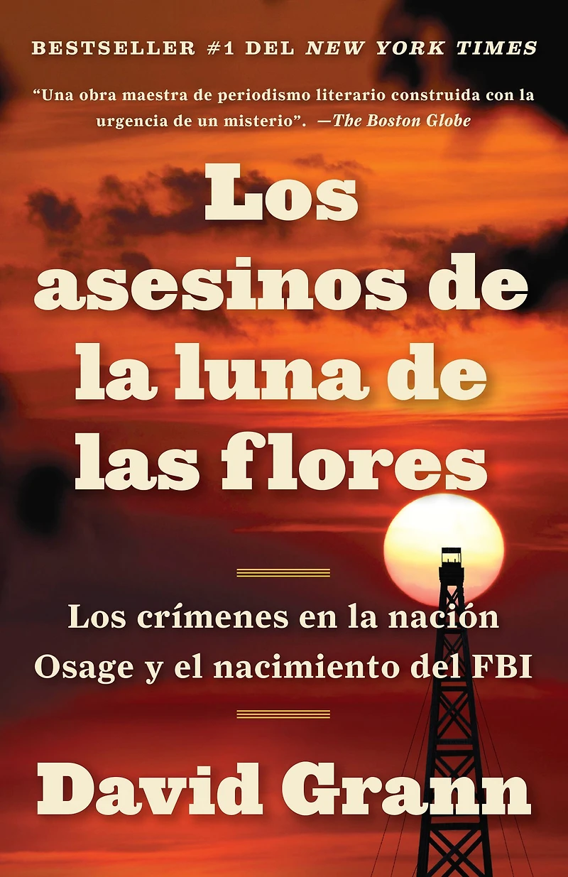 Los asesinos de la luna: Petróleo, dinero, homicidio y creación del FBI.