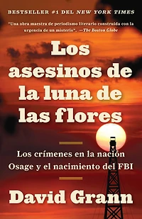 Los asesinos de la luna: Petróleo, dinero, homicidio y creación del FBI.