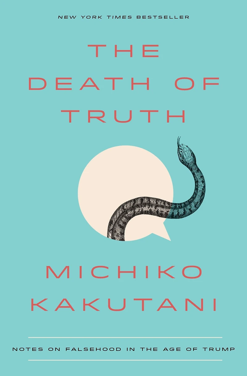 the Death of Truth: Notes on Falsehood Age Trump