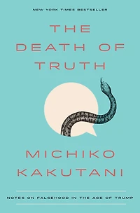 the Death of Truth: Notes on Falsehood Age Trump